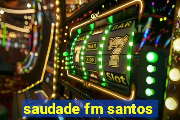 saudade fm santos